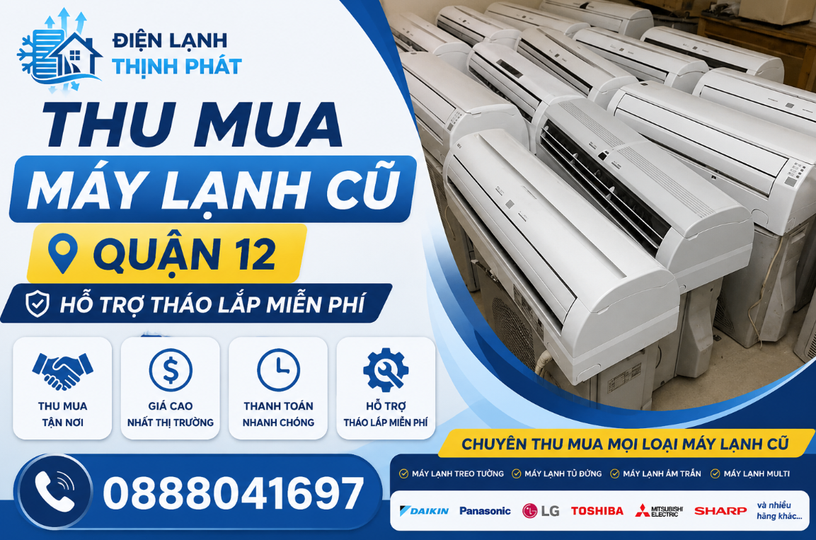 Thu Mua Máy Lạnh Cũ Quận 12 – Hỗ Trợ Tháo Lắp Miễn Phí, Tiện Lợi Tối Đa 